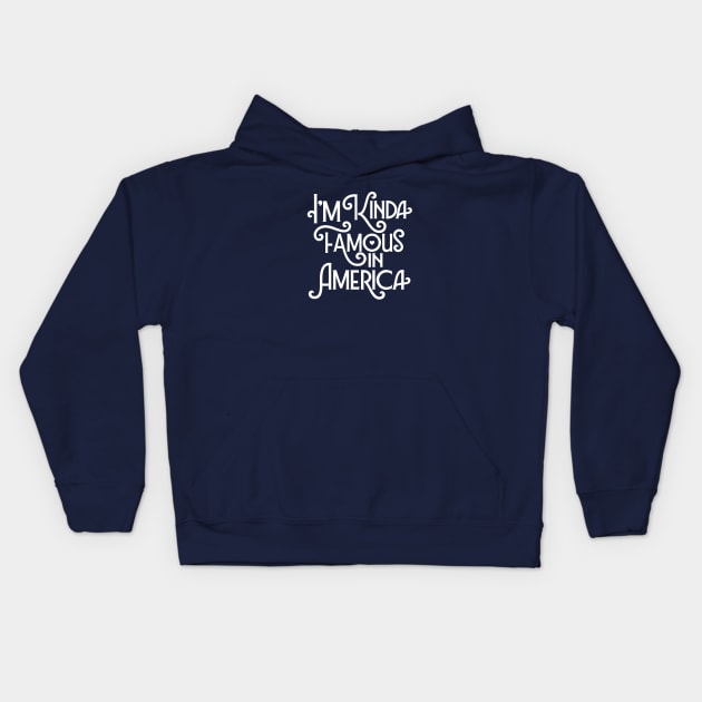 Im Kinda Famous In American - Travel Vacation Kids Hoodie by BDAZ